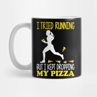 I Tried Running But I Kept Dropping My Pizza Mug